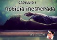 Capítulo 1: Noticia inesperada